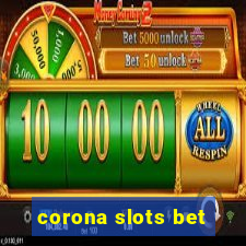 corona slots bet